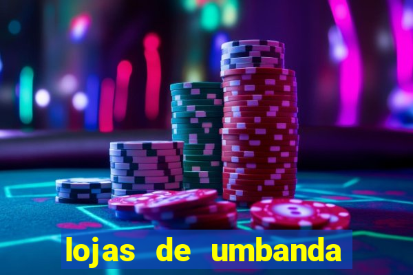 lojas de umbanda perto de mim